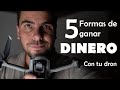 5 formas de ganar dinero con tu dron en español
