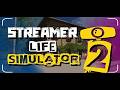 Streamer Life Simulator 2 #18