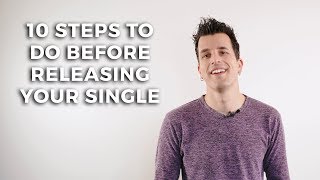 10 Steps To Do Before Releasing Your Single