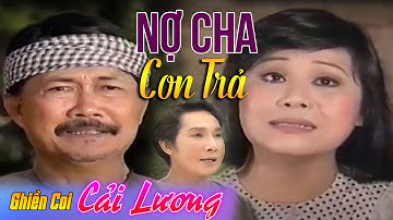Cải Lương NỢ CHA CON TRẢ - VŨ LINH , TÀI LINH | Cải lương xã hội xưa hay nhất