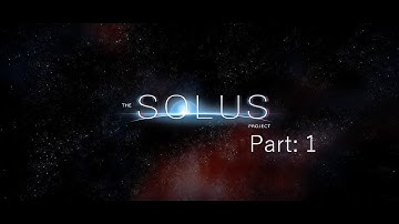 The Solus Project - Playthrough Part: 1 - Crash Landing