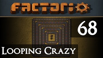 Factorio Looping Crazy Part 68