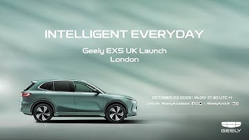 Geely EX5 UK Launch | INTELLIGENT EVERYDAY