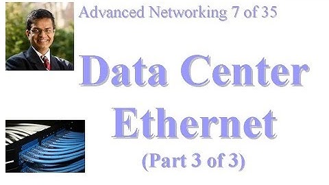 CSE 570-13-04C: Data Center Ethernet (Part 3 of 3)