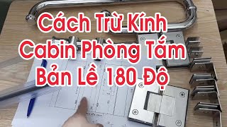 Cách Trừ kính cabin phòng tắm 180 độ và Phụ Kiện đi kèm