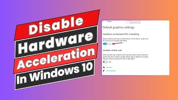 How to Disable Hardware Acceleration In Windows 10