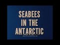 Us navy seabees in the antarctic  base construction 195758 50024