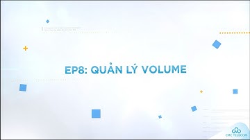 #8 Hướng dẫn sử dụng dịch vụ: Cách quản lý đĩa dữ liệu ảo Volume như thế nào?