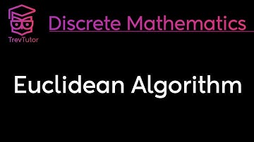 EUCLIDEAN ALGORITHM - DISCRETE MATHEMATICS
