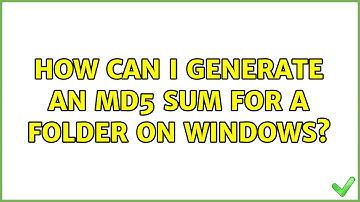 How can I generate an MD5 sum for a folder on Windows? (5 Solutions!!)