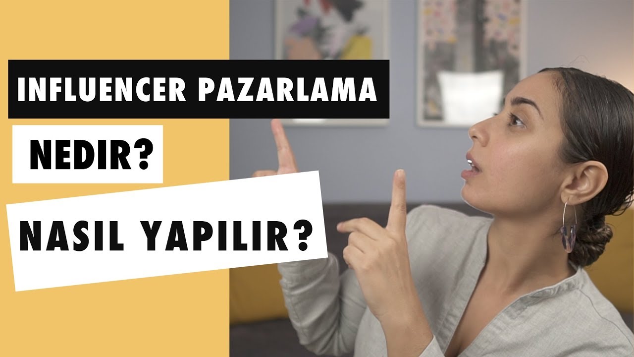 Influencer Pazarlama Nedir? Nasil Yapilir? ( Markalarin Bilmesi Gereken Hersey Burada)