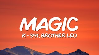 K-391 & Brother Leo - Magic (Lyrics)