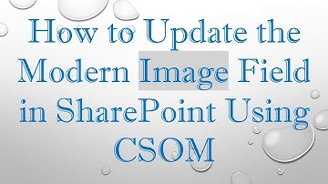 How to Update the Modern Image Field in SharePoint Using CSOM