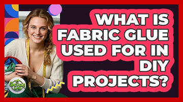 What Is Fabric Glue Used For In DIY Projects?
