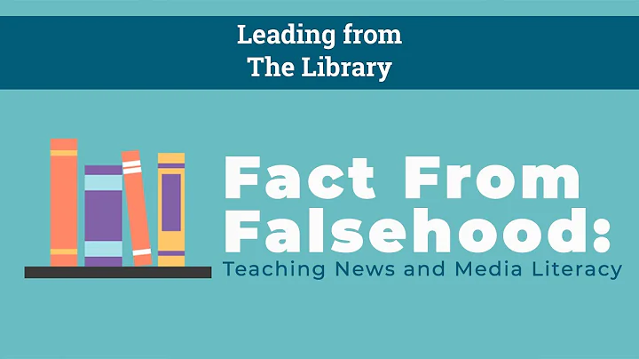 Fact From Falsehood:  Teaching News and Media Literacy