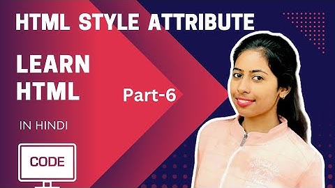 How to use Style Attribute in html |Part-6| In Hindi @CodeWithRenuka