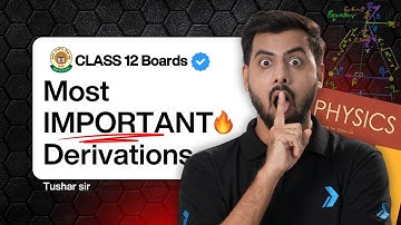 Class 12 Physics Most Important Derivations | Complete Derivations for Board Exam 2025 | Tushar Sir