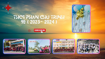 Kỷ Yếu 9E Phan Chu Trinh Năm học 2023 - 2024