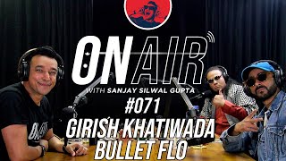 On Air With Sanjay #071 - Girish Khatiwada and Bullet Flo