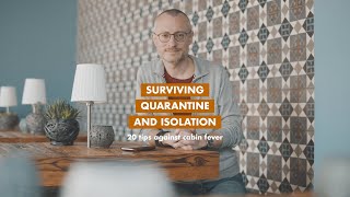 Surviving quarantine and isolation - 20 tips against cabin fever