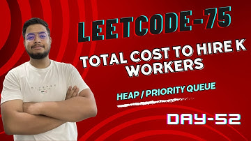 Problem -52 || 2462. Total Cost to Hire K Workers || Leetcode-75
