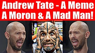 Andrew Tate: A Meme, A Moron \& A Mad Man In A Mental Mindless Matrix - Video 7449