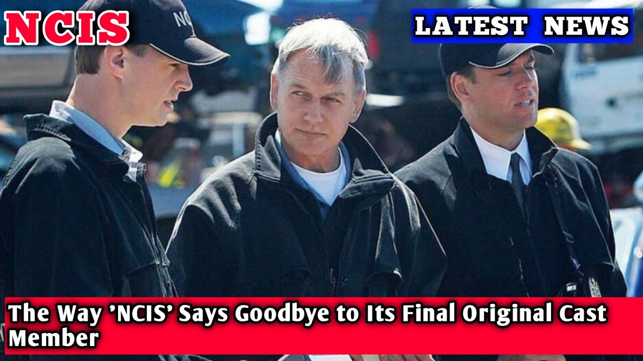 The Way 'NCIS' Says Goodbye to Its Final Original Cast Member