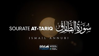 🕋 SOURATE AT-TARIQ (n°86) | Récitée par Ismail Annuri | By BILAL MUEZZIN