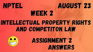 Assignment 2 | Intellectual Property Rights And Competition Law Week 2 | NPTEL @HanumansView