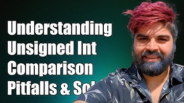 Understanding Unsigned Integer Comparison: Common Pitfalls and Solutions