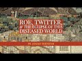 Roe, Twitter, and the Eclipse of this Diseased World