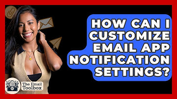 How Can I Customize Email App Notification Settings? - TheEmailToolbox.com