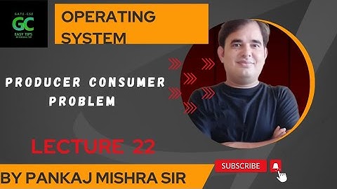 #22 Producer Consumer Problem | GATE 2024 | Operating System | By Pankaj Mishra Sir #operatingsystem
