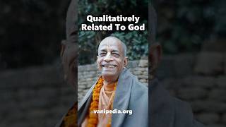 Qualitatively Related To God - Prabhupada 0623
