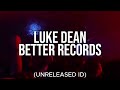 Luke Dean - Better Records (Unreleased ID)