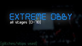 (Roblox) Extreme Obby All Stages (0 - 78) (w/ Glitches and Skips)