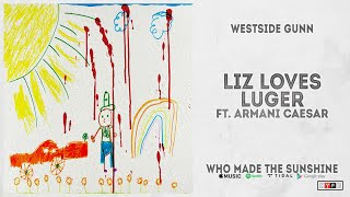 Westside Gunn - &quot;Liz Loves Luger&quot; Ft. Armani Caesar (WHO MADE THE SUNSHINE)