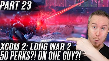 50 Perks?! | XCOM 2: Long War 2 | Part 23