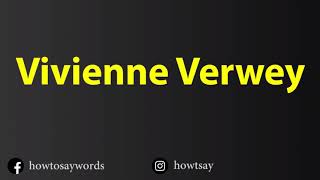 How To Pronounce Vivienne Verwey Details