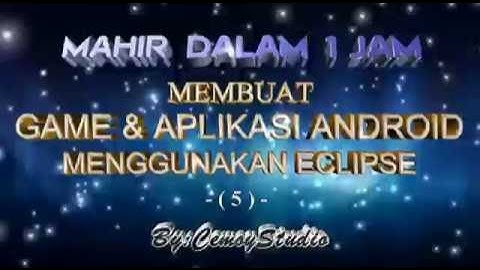 MAHIR DALAM 1 JAM MEMBUAT GAME & APLIKASI ANDROID MENGGUNAKAN ECLIPSE ( Bagian 5)