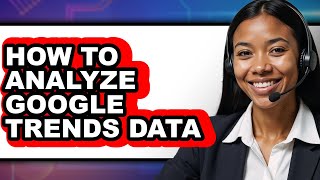 How to Analyze Google Trends Data - Full Guide Wealth