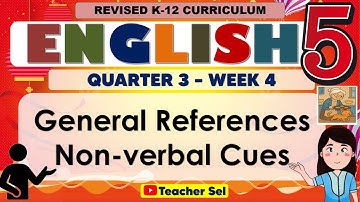 English 5 Quarter 3 Week 4 Revised K-12 General ReferencesNon-verbal Cues