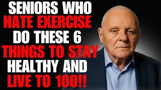 Seniors Who Hate Exercise Do These 6 Things to Stay Healthy and Live to 100!