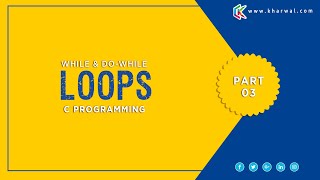 While & do while Loop |  Loops in C programming - Part 03