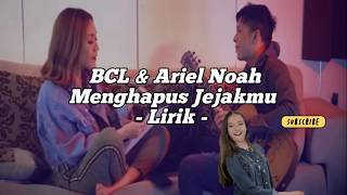 BCL FT. ARIEL NOAH - Menghapus Jejakmu - Lirik Lagu