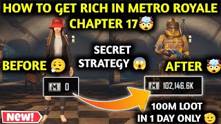 How To Get RICH In Metro Royale Chapter 17 🤯 Get RICH in Metro Royale In 1 Day ONLY ✅