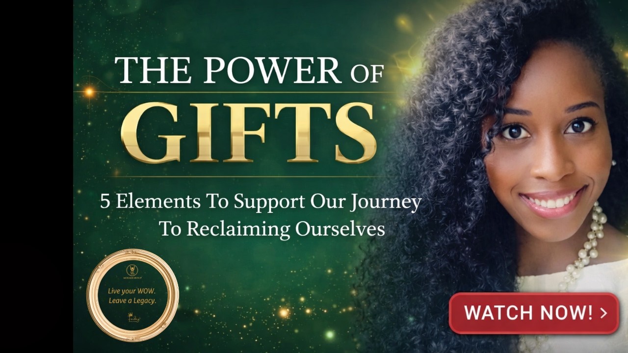 The Power of GIFTS: 5 Elements To Support Our Journey To Reclaiming Ourselves