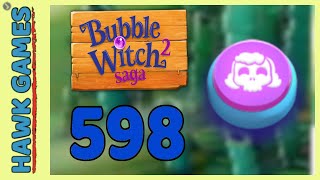 Bubble Witch 2 Saga Level 598 (Morgana mode) - 3 Stars Walkthrough, No Boosters