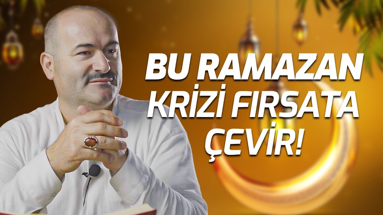 Ramazanda Krizi Firsata Cevir!