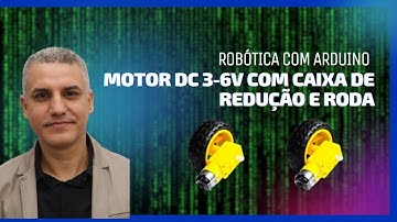Arduino: Motor DC 3-6V com caixa de Redução e Roda